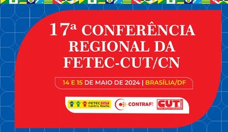 comeca-hoje-a-17a-conferencia-regional-da-fetec-cutcn-assista-aqui-transmissao-ao-vivo