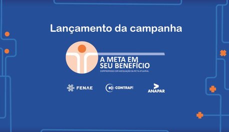 contraf-cut-fenae-e-anapar-lancam-campanha-sobre-a-meta-atuarial-da-funcef