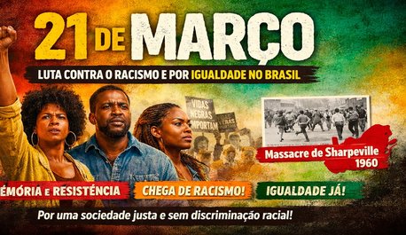 21-de-marco-reforca-a-luta-contra-o-racismo-e-a-urgencia-por-igualdade-no-brasil